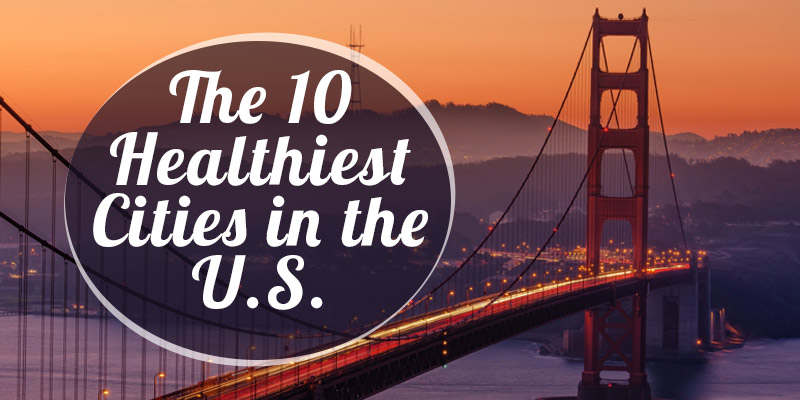 The 10 Healthiest Cities In The U.S. - Nutrition World