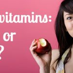 Multivitamins: No, or Yes?